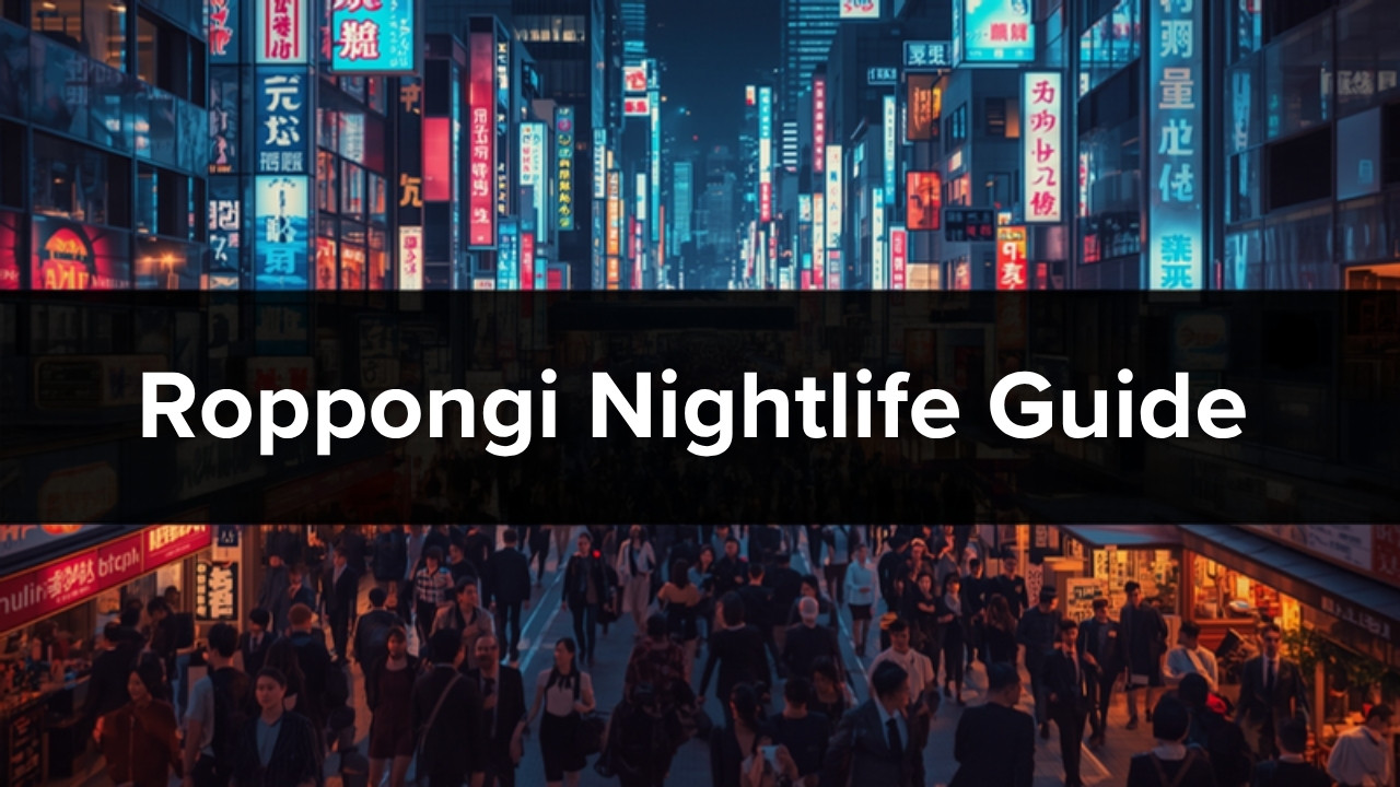 Roppongi nightlife guide 2026 clubs bars Tokyo tourists safety